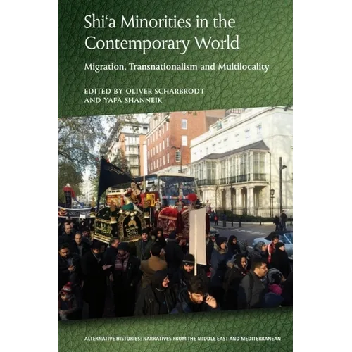 Shi'a Minorities in the Contemporary World: Migration, Transnationalism and Multilocality