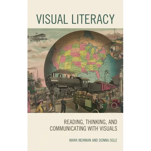 Visual Literacy: Reading, Thinking, and Communicating with Visuals
