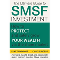 The Ultimate Guide to SMSF Investment: How to protect and safely grow your wealth via the Share Market