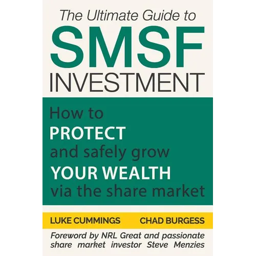 The Ultimate Guide to SMSF Investment: How to protect and safely grow your wealth via the Share Market