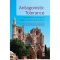 Antagonistic Tolerance: Competitive Sharing of Religious Sites and Spaces