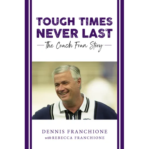 Tough Times Never Last: The Coach Fran Story