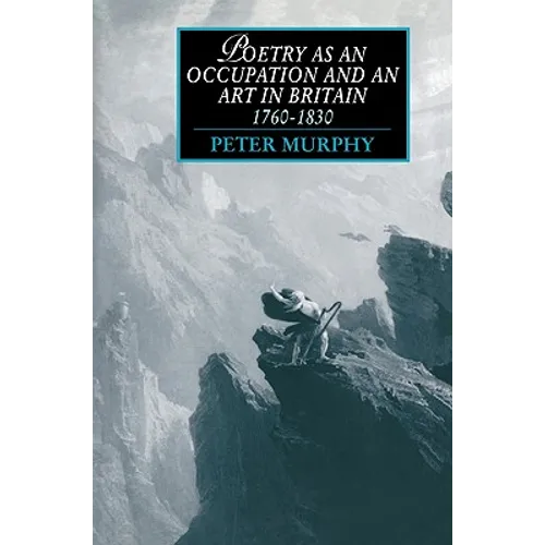 Poetry as an Occupation and an Art in Britain, 1760 1830