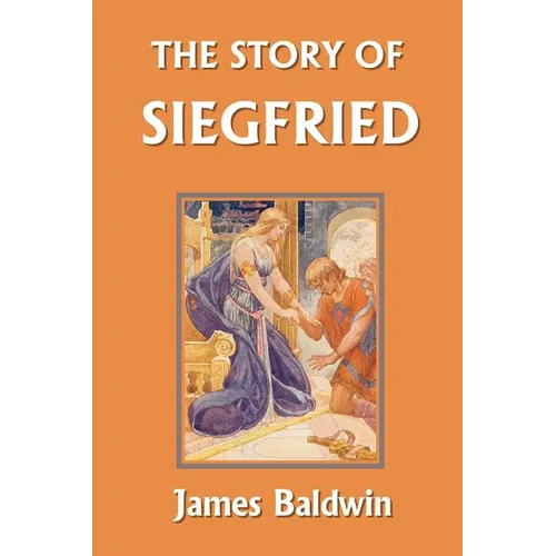 The Story of Siegfried (Yesterday's Classics)