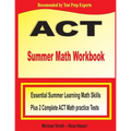 ACT Summer Math Workbook: Essential Summer Learning Math Skills plus Two Complete ACT Math Practice Tests