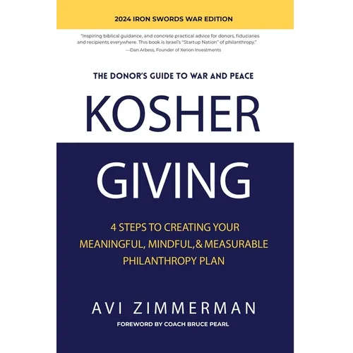 Kosher Giving: 4 Steps to Creating Your Meaningful, Mindful, & Measurable Philanthropy Plan