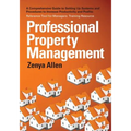 Professional Property Management: Professional Property Management: A Comprehensive Guide to setting Up Systems and Procedures to Increase Productivit