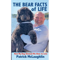 The Bear Facts of Life: How My Dog Showed Me How to Live