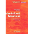 Noise-Induced Transitions: Theory and Applications in Physics, Chemistry, and Biology
