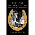 The Last Village Smithy: Memories of a Small Town in the New England Hills