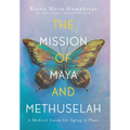 The Mission of Maya and Methuselah: A Medical Guide for Aging in Place