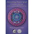 Overcoming Deepest Grief, a Woman's Journey: Grief, Acceptance, Gratitude and Joy