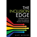 The Inclusion Edge: Confidently Create a Culture That Celebrates Diversity and Belonging