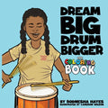 Dream Big Drum Bigger The Coloring Book