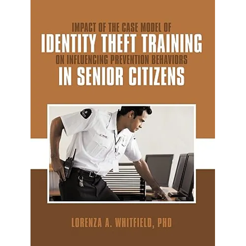 Impact of the Case Model of Identity Theft Training on Influencing Prevention Behaviors in Senior Citizens