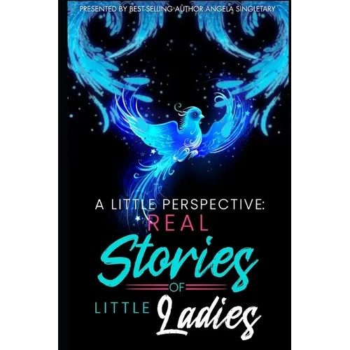 A Little Perspective: REAL Stories of Little Ladies