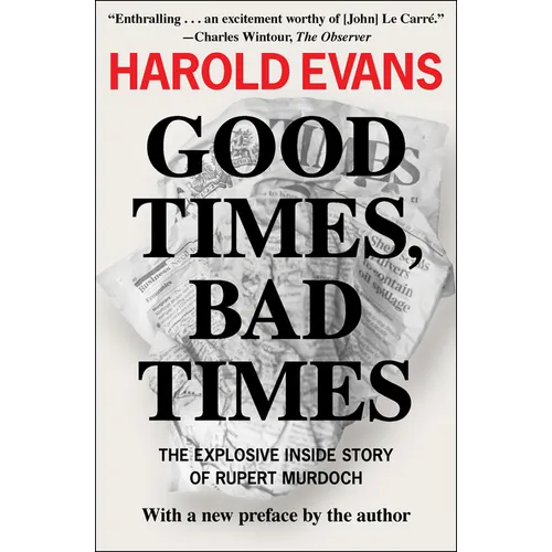 Good Times, Bad Times: The Explosive Inside Story of Rupert Murdoch