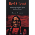 Red Cloud: Warrior-Statesman of the Lakota Sioux
