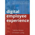 Digital employee experience: Put Employees First Towards a More Human Digital Workplace