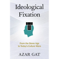 Ideological Fixation: From the Stone Age to Today's Culture Wars