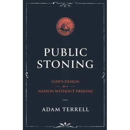 Public Stoning: God's Design for a Nation Without Prisons