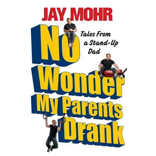 No Wonder My Parents Drank: Tales from a Stand-Up Dad
