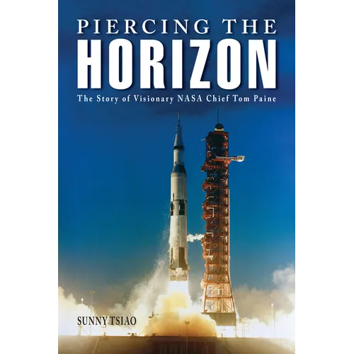 Piercing the Horizon: The Story of Visionary NASA Chief Tom Paine