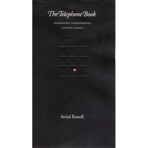 The Telephone Book: Technology, Schizophrenia, Electric Speech