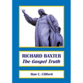 Richard Baxter: The Gospel Truth