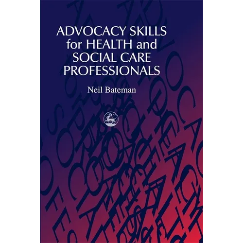 Advocacy Skills for Health and Social Care Professionals