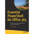 Essential Powershell for Office 365: Managing and Automating Skills for Improved Productivity