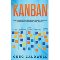 Kanban: How to Visualize Work and Maximize Efficiency and Output with Kanban, Lean Thinking, Scrum, and Agile