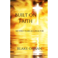 Built On Faith: My First Years As A Realtor