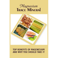 Magnesium Trace Mineral: Top 18 Benefits Of Magnesium And Why You Should Take It