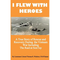 I Flew With Heroes: Gunship on the Son Tay POW Raid