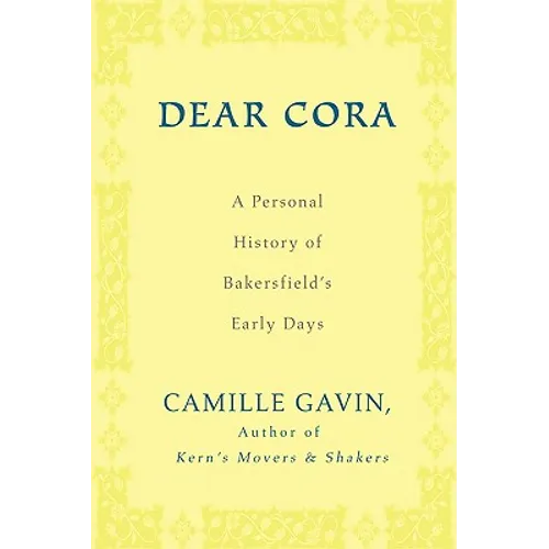 Dear Cora: A Personal History of Bakersfield's Early Days