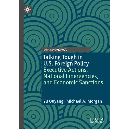 Talking Tough in U.S. Foreign Policy: Executive Actions, National Emergencies, and Economic Sanctions