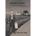 Steve's Story: The Life of a Polish Orphan