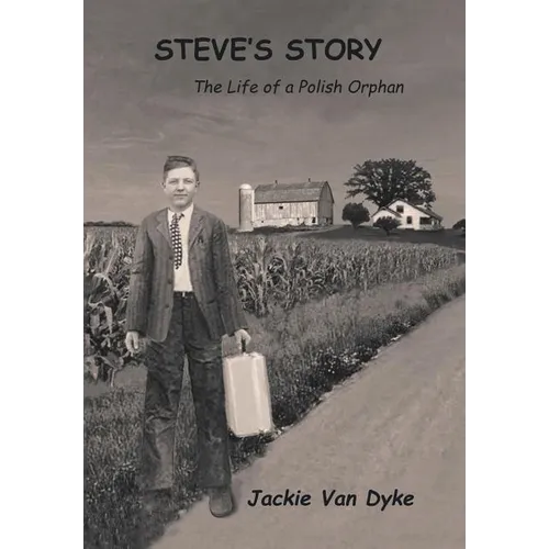 Steve's Story: The Life of a Polish Orphan