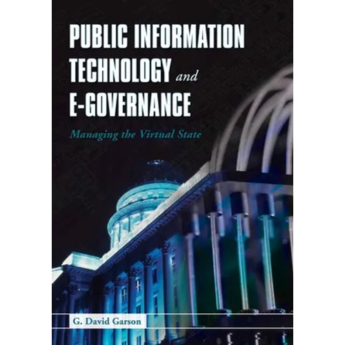 Public Information Technology and E-Governance: Managing the Virtual State: Managing the Virtual State