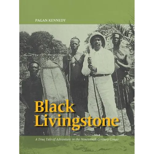 Black Livingstone: A True Tale of Adventure in the Nineteenth-Century Congo