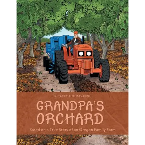 Grandpa's Orchard: Based on a True Story of an Oregon Family Farm