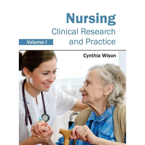 Nursing: Clinical Research and Practice (Volume I)