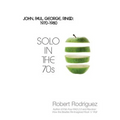 Solo in the 70s: John, Paul, George, Ringo: 1970-1980