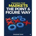 Trading the Markets the Point & Figure Way: Become a Noiseless Trader and Achieve Consistent Success in Markets