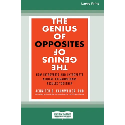 The Genius of Opposites: How Introverts and Extroverts Achieve Extraordinary Results Together [16 Pt Large Print Edition]