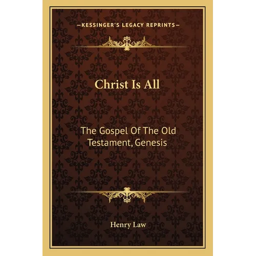 Christ Is All: The Gospel Of The Old Testament, Genesis
