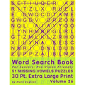 Word Search Book For Seniors: Pro Vision Friendly, 51 Missing Vowels Puzzles, 30 Pt. Extra Large Print, Vol. 26