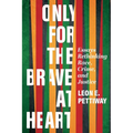 Only For the Brave At Heart: Essays Rethinking Race, Crime, and Justice