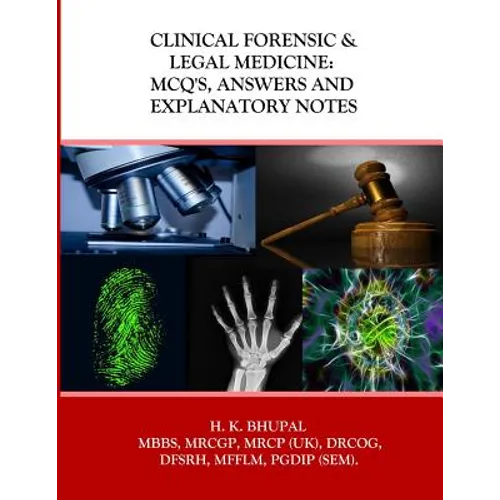 Clinical Forensic & Legal Medicine: MCQ's, Answers and Explanatory Notes